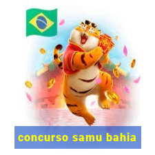 concurso samu bahia